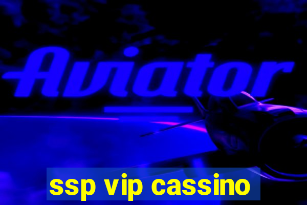 ssp vip cassino